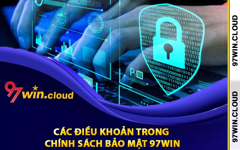 Các điều khoản trong chính sách bảo mật 97Win