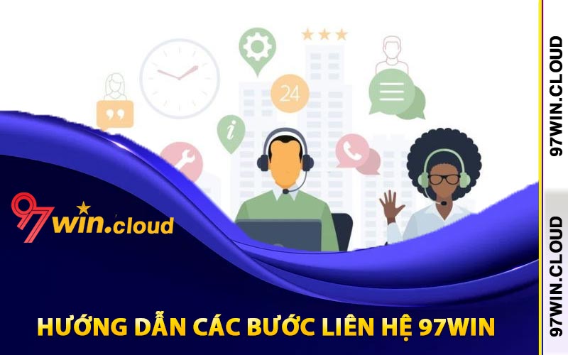 Hướng dẫn các bước liên hệ 97Win