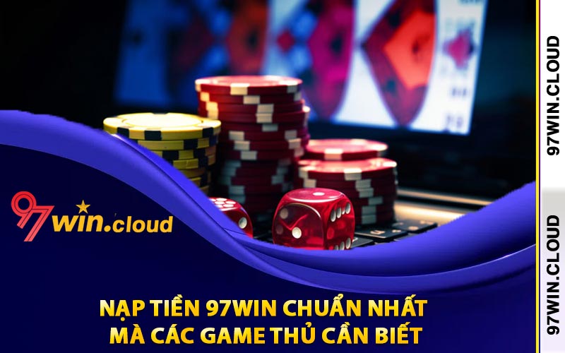 Nạp Tiền 97Win Chuẩn Nhất